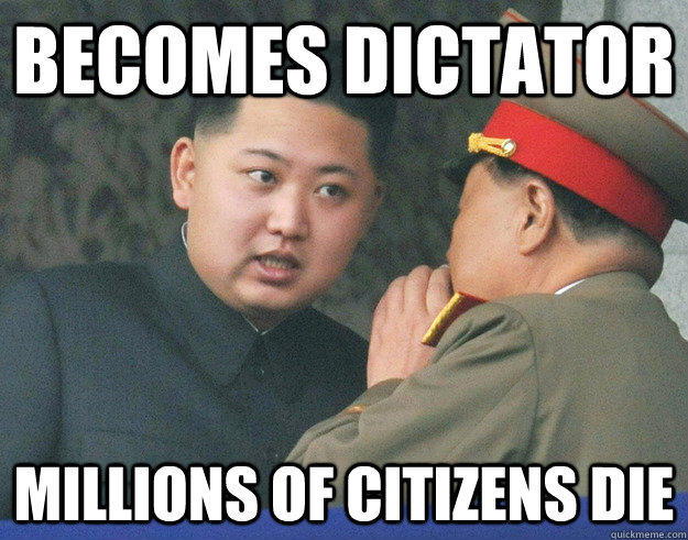 Becomes Dictator Millions of citizens die - Becomes Dictator Millions of citizens die  Freshman Dictator
