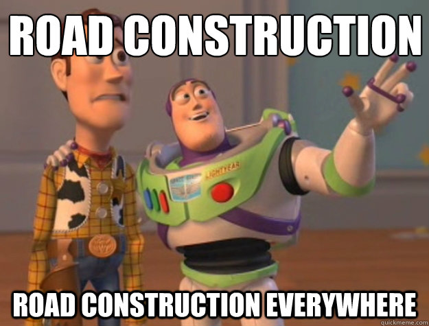 road construction road construction everywhere  Buzz Lightyear