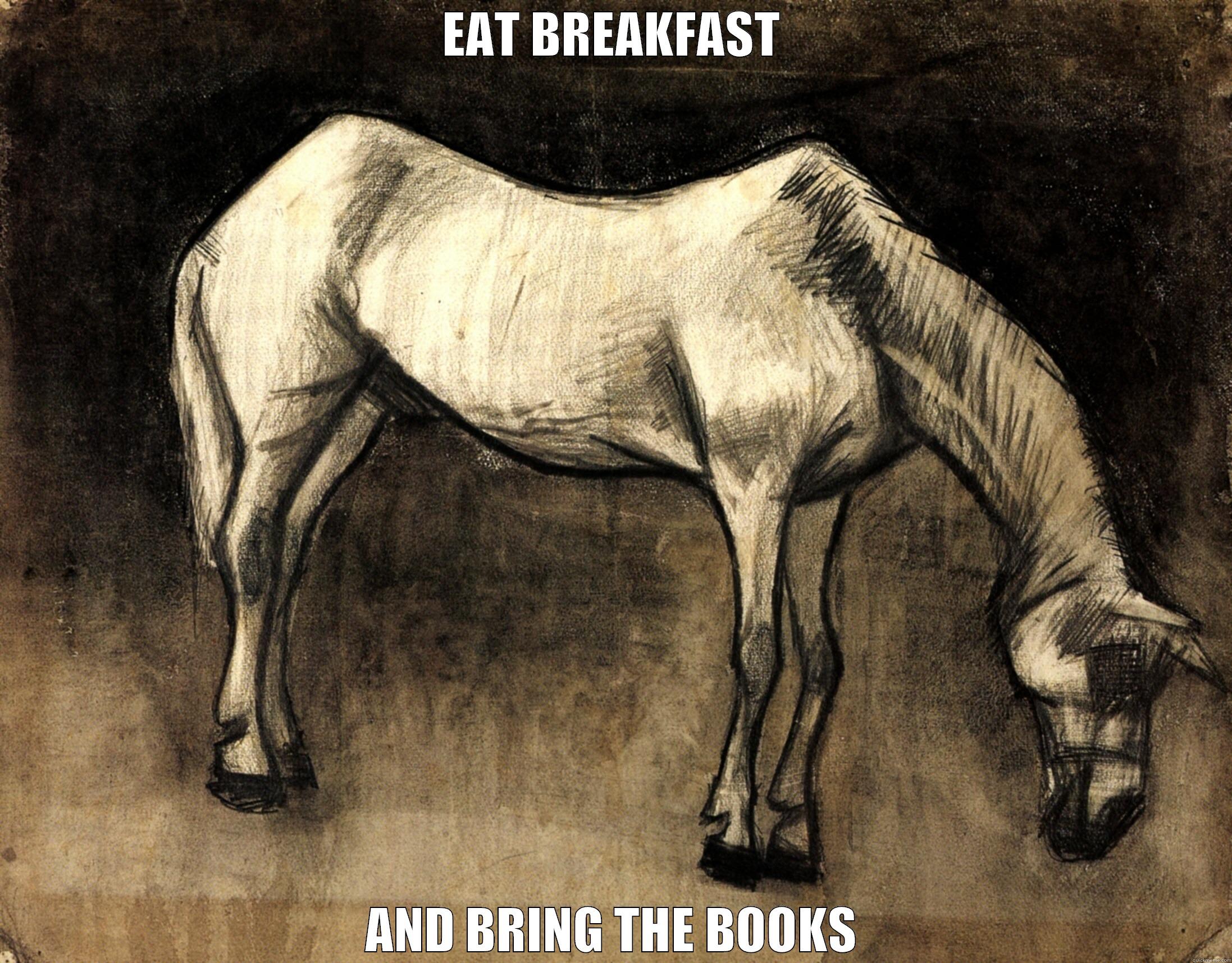 EAT BREAKFAST AND BRING THE BOOKS Misc