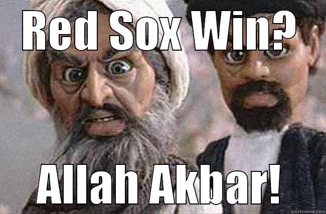 RED SOX WIN? ALLAH AKBAR! Misc