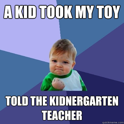 a kid took my toy  told the kidnergarten teacher  Success Kid