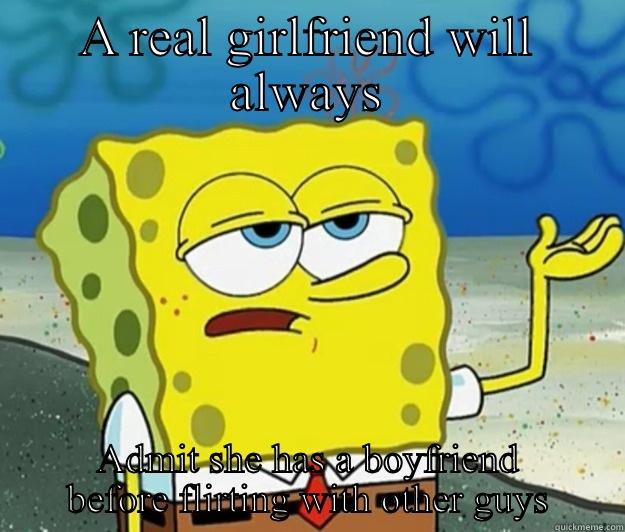 A REAL GIRLFRIEND WILL ALWAYS ADMIT SHE HAS A BOYFRIEND BEFORE FLIRTING WITH OTHER GUYS Tough Spongebob