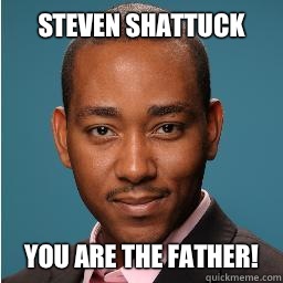 Steven shattuck You are the father!  Muhammad