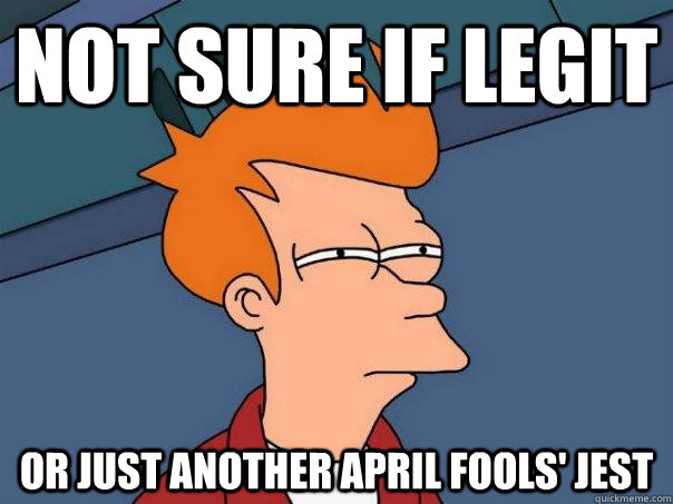 Not sure if legit Or just another April Fools' Jest  Futurama Fry