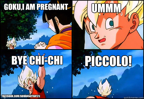 Goku,I am Pregnant Bye Chi-chi ummm Piccolo! - Goku Running away