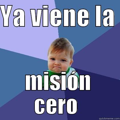 YA VIENE LA  MISIÓN CERO  Success Kid