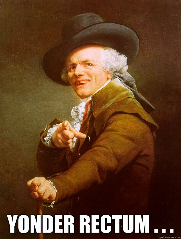  Yonder rectum . . .   Joseph Ducreux