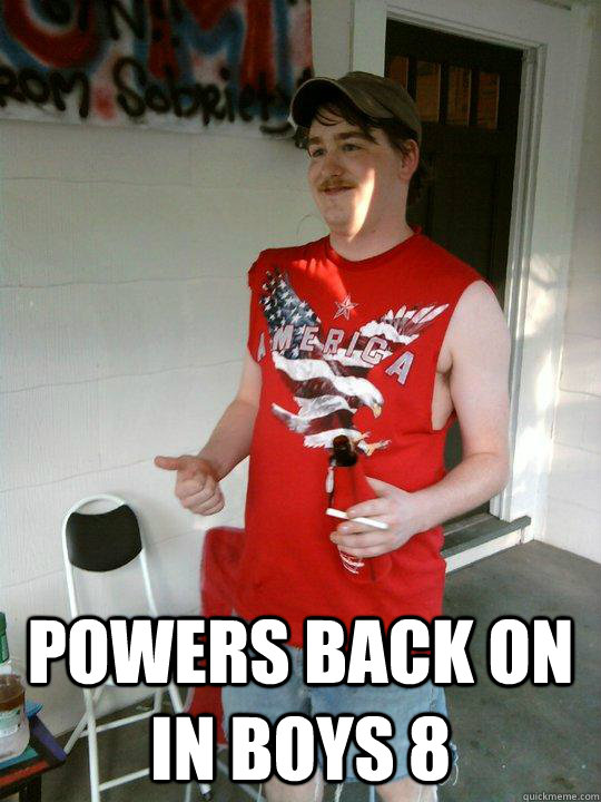  Powers back on in boys 8  Redneck Randal