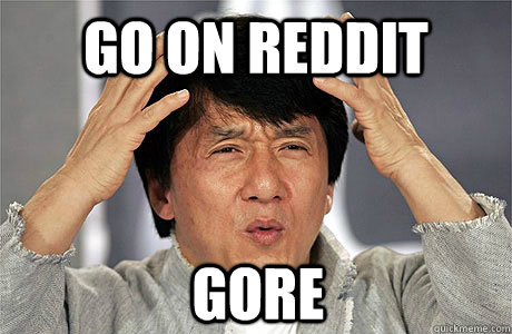 GO ON REDDIT GORE  EPIC JACKIE CHAN