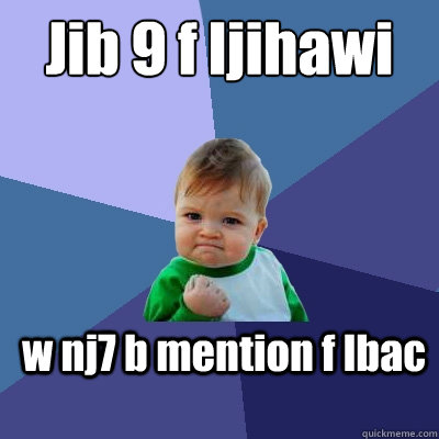 Jib 9 f ljihawi w nj7 b mention f lbac  Success Kid