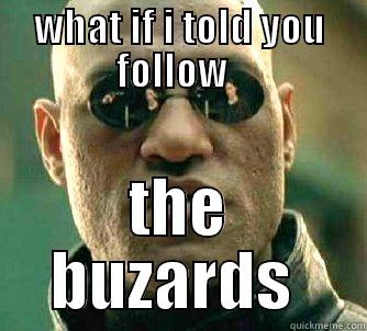 wwe meme - WHAT IF I TOLD YOU FOLLOW   THE BUZZARDS  Matrix Morpheus