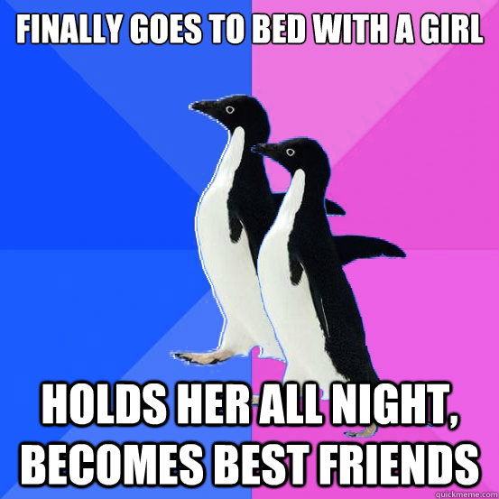 finally goes to bed with a girl holds her all night, becomes best friends  Socially Awkward Couple