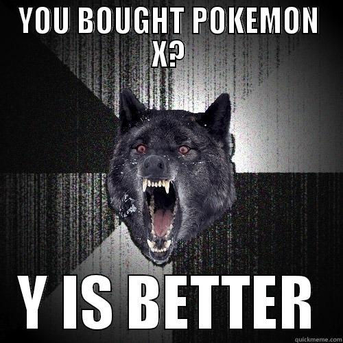 YOU BOUGHT POKEMON X? Y IS BETTER Insanity Wolf