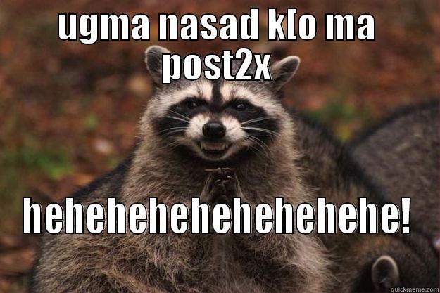 UGMA NASAD K[O MA POST2X HEHEHEHEHEHEHEHEHE! Evil Plotting Raccoon