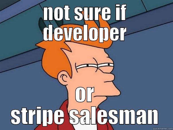 NOT SURE IF DEVELOPER OR STRIPE SALESMAN Futurama Fry