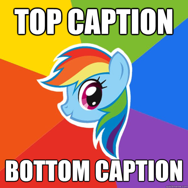 Top caption Bottom caption  Rainbow Dash