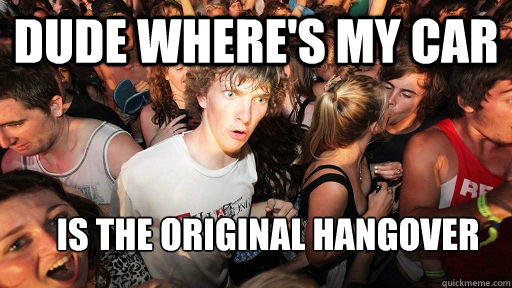 Dude Where's My Car Is the original Hangover  Sudden Clarity Clarence