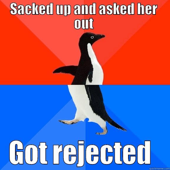 SACKED UP AND ASKED HER OUT GOT REJECTED  Socially Awesome Awkward Penguin