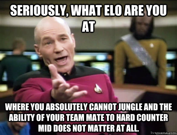 Seriously, what elo are you at Where you absolutely cannot jungle and the ability of your team mate to hard counter mid does not matter at all.  Annoyed Picard HD