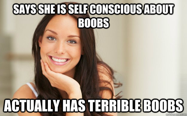 Says she is self conscious about boobs Actually has terrible boobs  Good Girl Gina