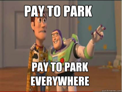 Pay to Park Pay to park everywhere  woody and buzz