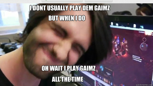 I dont usually play dem Gaimz But when i do Oh wait i play gaimz  all the time - I dont usually play dem Gaimz But when i do Oh wait i play gaimz  all the time  AtheneWinz