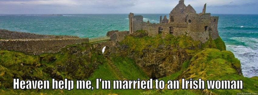 Married To An Irish Woman -  HEAVEN HELP ME, I'M MARRIED TO AN IRISH WOMAN Misc