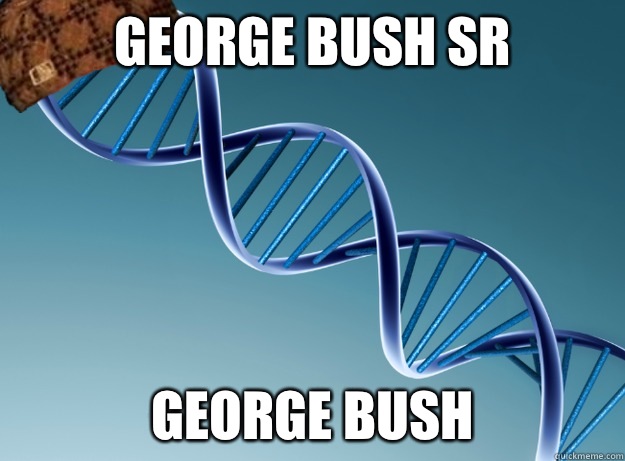 George bush sr George bush  Scumbag Genetics