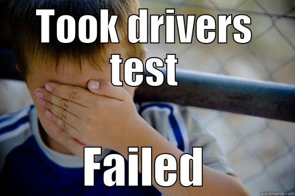 TOOK DRIVERS TEST FAILED Confession kid