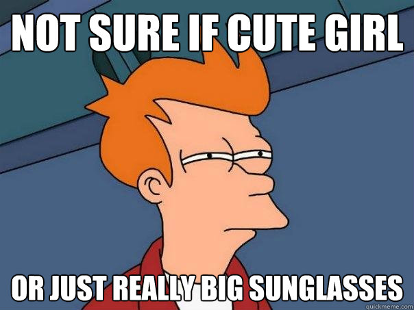 not sure if cute girl or just really big sunglasses  Futurama Fry