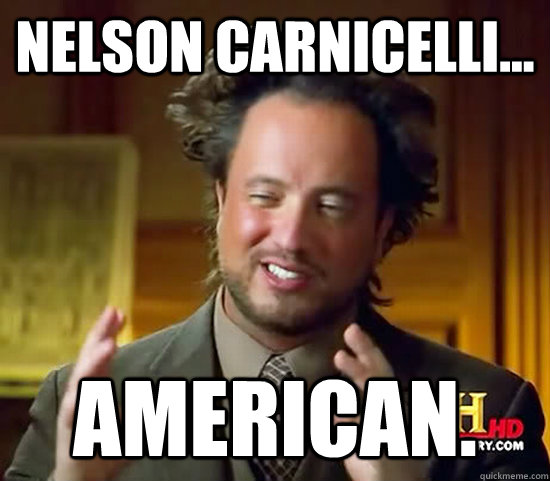 Nelson Carnicelli... american.   Ancient Aliens