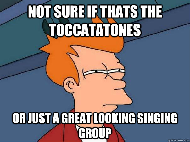 Not sure if thats the Toccatatones Or just a great looking singing group - Not sure if thats the Toccatatones Or just a great looking singing group  Futurama Fry