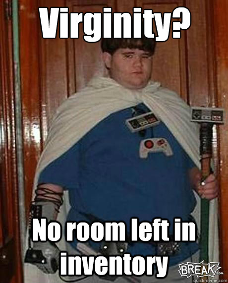 Virginity? No room left in inventory  