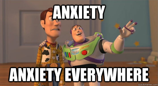 anxiety anxiety everywhere  Toy Story Everywhere