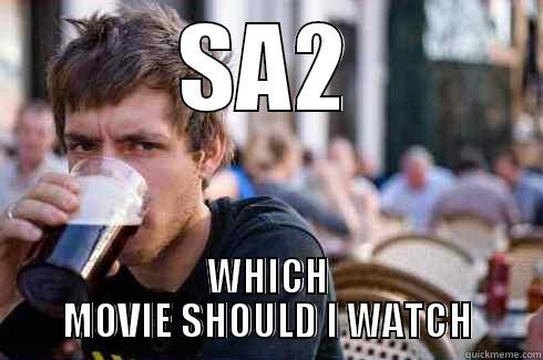 SA2 WHICH MOVIE SHOULD I WATCH Lazy College Senior