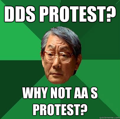 DDS protest? why not AA s protest?  High Expectations Asian Father