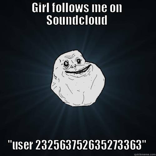 GIRL FOLLOWS ME ON SOUNDCLOUD 