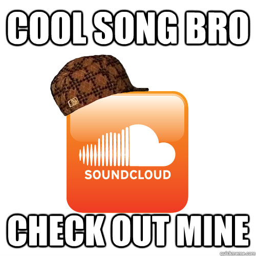 Cool Song Bro Check Out Mine - Cool Song Bro Check Out Mine  Scumbag Steve Soundcloud