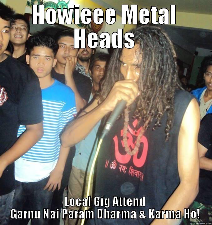 Yes 7 - HOWIEEE METAL HEADS LOCAL GIG ATTEND GARNU NAI PARAM DHARMA & KARMA HO! Misc