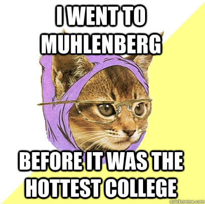 I went to Muhlenberg before it was the hottest college  Hipster Kitty