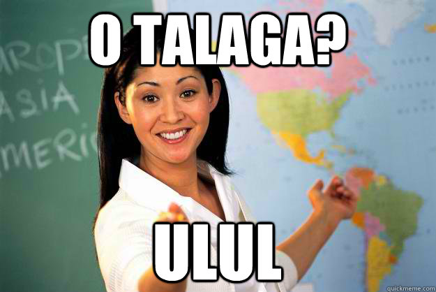 O Talaga? ulul  Unhelpful High School Teacher