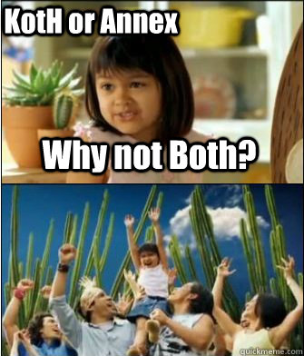 Why not Both? KotH or Annex  Why not both