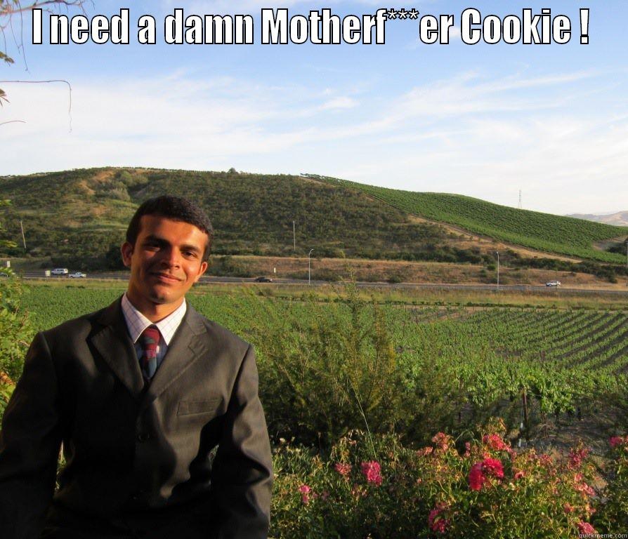 I NEED A DAMN MOTHERF***ER COOKIE !  Misc