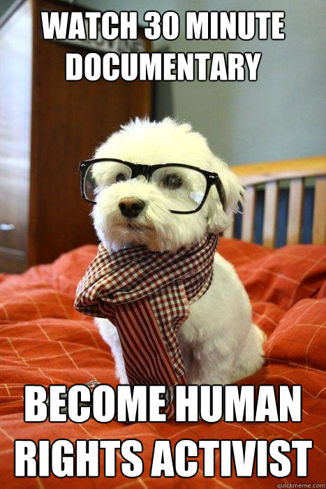 Watch 30 minute documentary Become Human Rights Activist  Hipster Dog