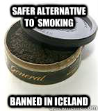 Safer Alternative to  smoking Banned in Iceland - Safer Alternative to  smoking Banned in Iceland  SnusMeme