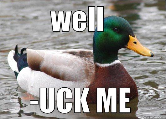 WELL  -UCK ME Actual Advice Mallard