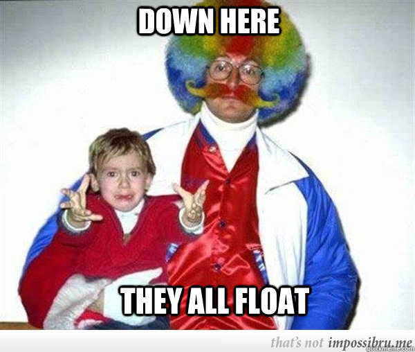 DOWN HERE THEY ALL FLOAT  Creepy Dad