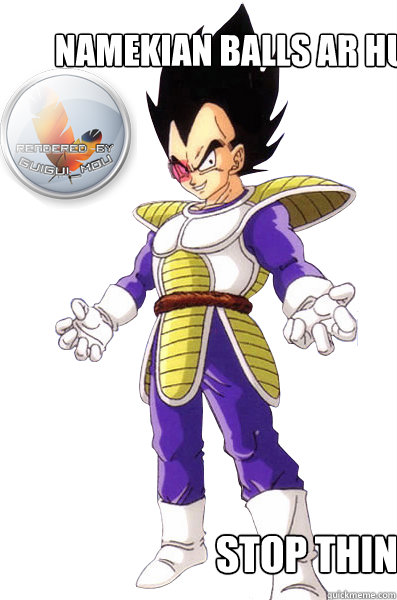 namekian balls ar huge stop thinking wrong - namekian balls ar huge stop thinking wrong  Nameian dragon balls