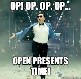 Op! Op. Op. Op... Open presents time!  