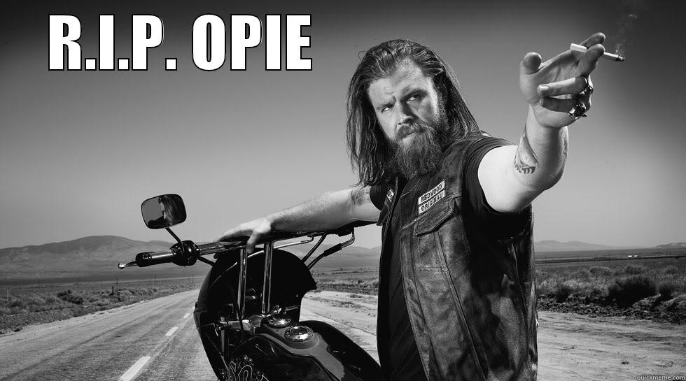 R.I.P. OPIE                           Misc